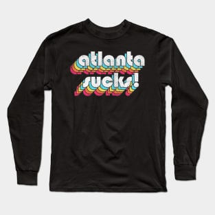 Atlanta Sucks //// Funny Atlanta GA Design Long Sleeve T-Shirt